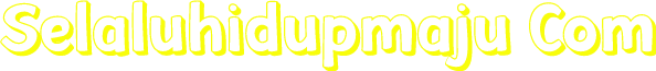 Selaluhidupmaju Com